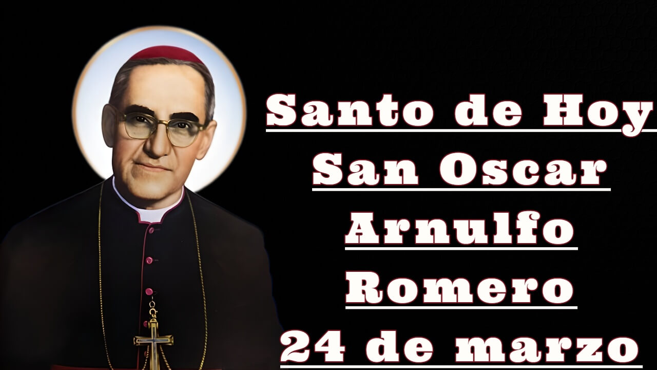 Santo De Hoy: San Oscar Arnulfo Romero 24 De Marzo | La Fe Católica